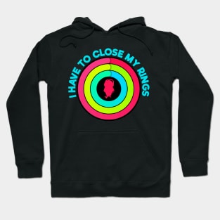 I have to Close My Rings- Silhouette Hoodie